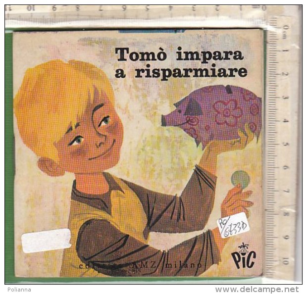 PO6733D# Albetto Illustrato - Collana PIC "I Libricini Per I Più Piccoli "TOMO' IMPARA A RISPARMIARE" Ed.AMZ 1969 - Antichi