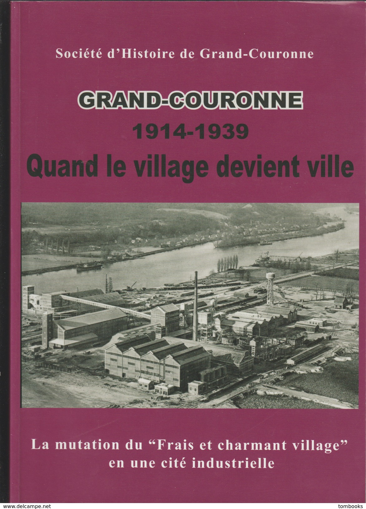 Grand - Couronne - Livre - Grand - Couronne 1914 - 1939 - Quand Le Village Devient Ville - Dédicacé - - Normandie