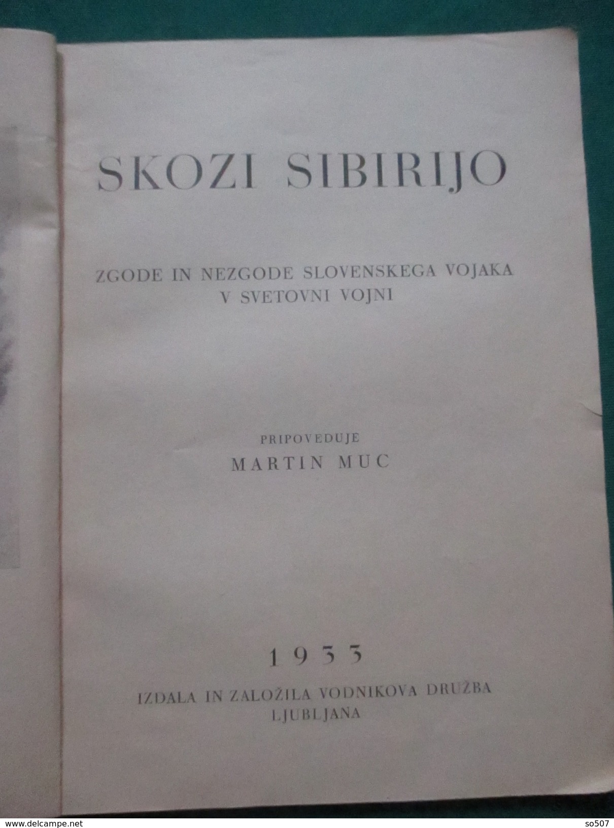 Skozi Sibirijo,I.Del -Martin Muc-Zgodbe In Nezgode Slovenskega Vojaka V Svetovni,WW1-1933.Ljubljana,Kingdom Yugoslavia