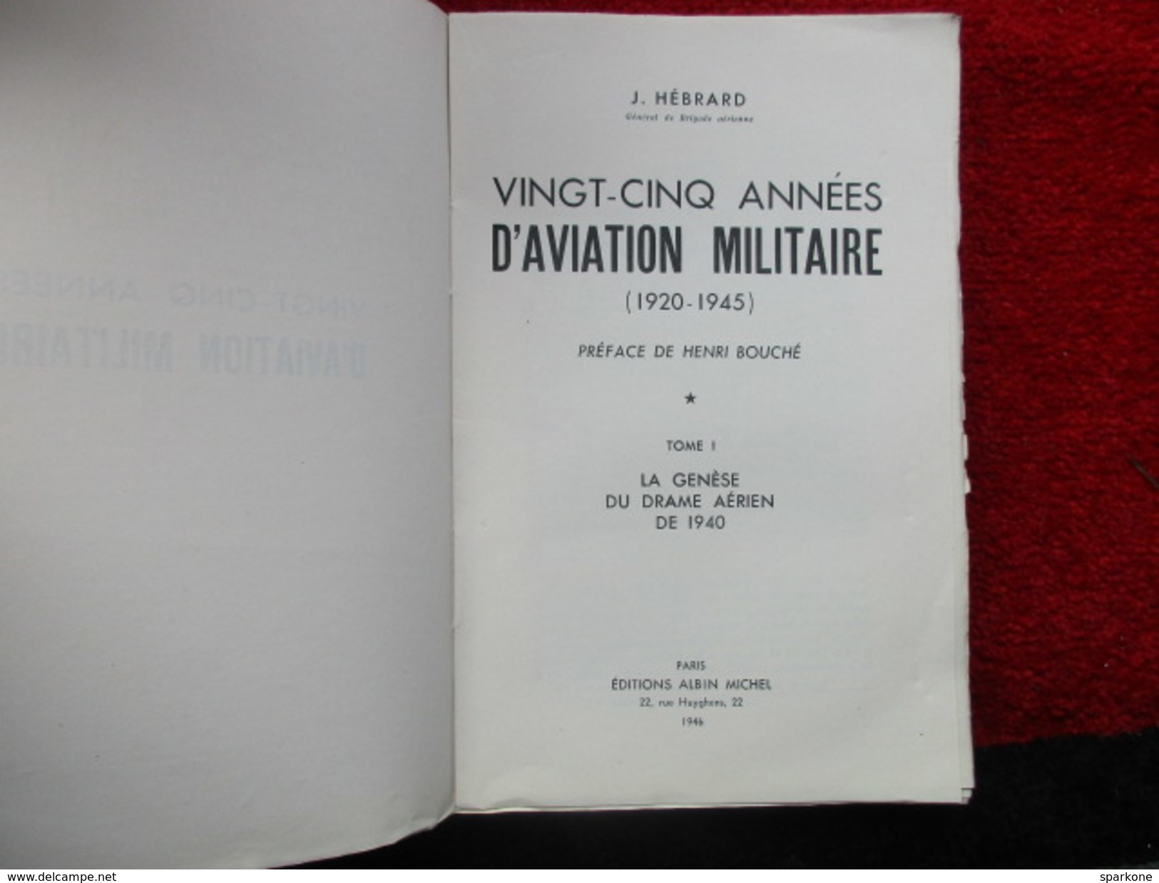 Vingt-cinq Années D'aviation Militaire (1920 - 1945) "Tome 1" (J. Hébrard) éditions Albin Michel De 1946 - Flugzeuge