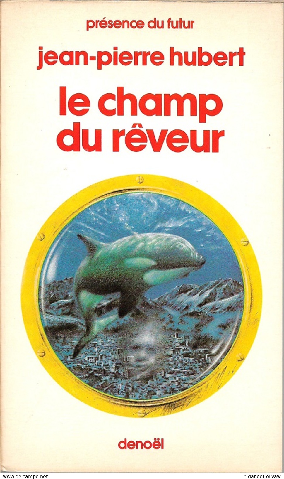 PDF 355 - HUBERT, Jean-Pierre - Le Champ Du Rêveur (TBE) - Présence Du Futur