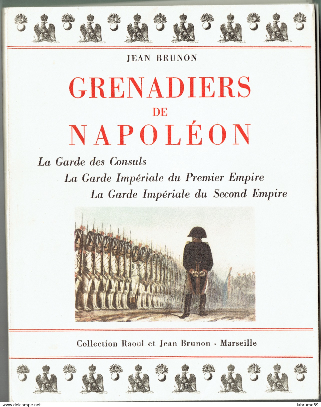 Grenadiers De Napoléon - Raoul Et Jean Brunon - Garde Impériale - Napoléon - Français