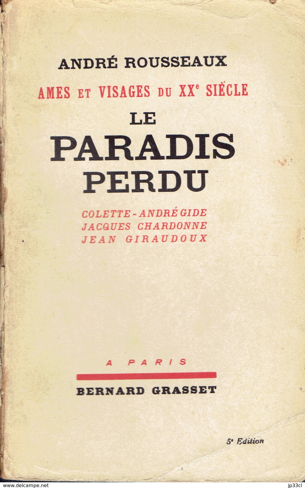 Le Paradis Perdu Par André Rousseaux (Colette, Gide, Chardonne, Giraudoux) Grasset, 1943 - Andere & Zonder Classificatie