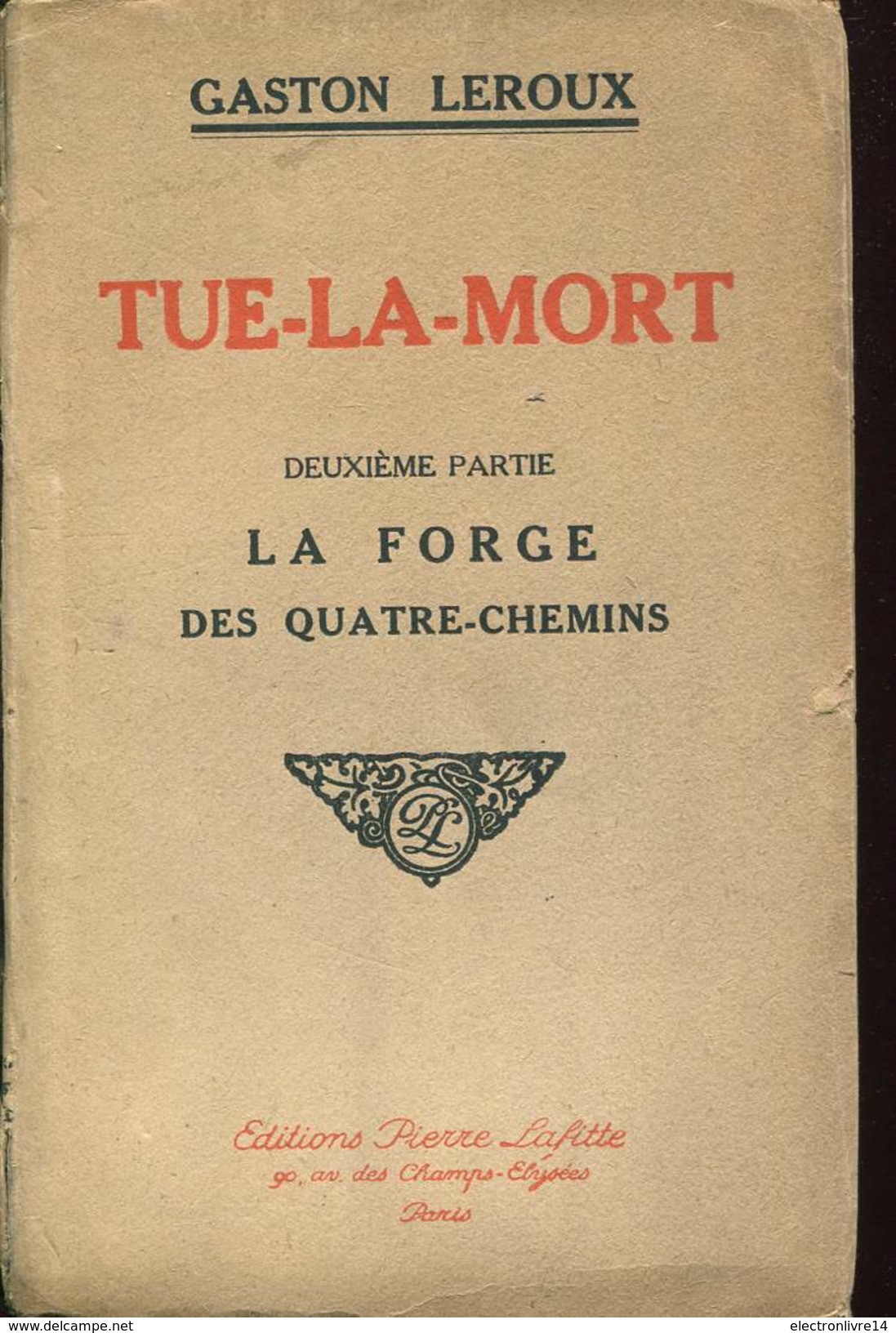 Leroux  Tue La Mort 2e Partie La Force Des Quatre Chemin   Ed Lafitte - Autres & Non Classés