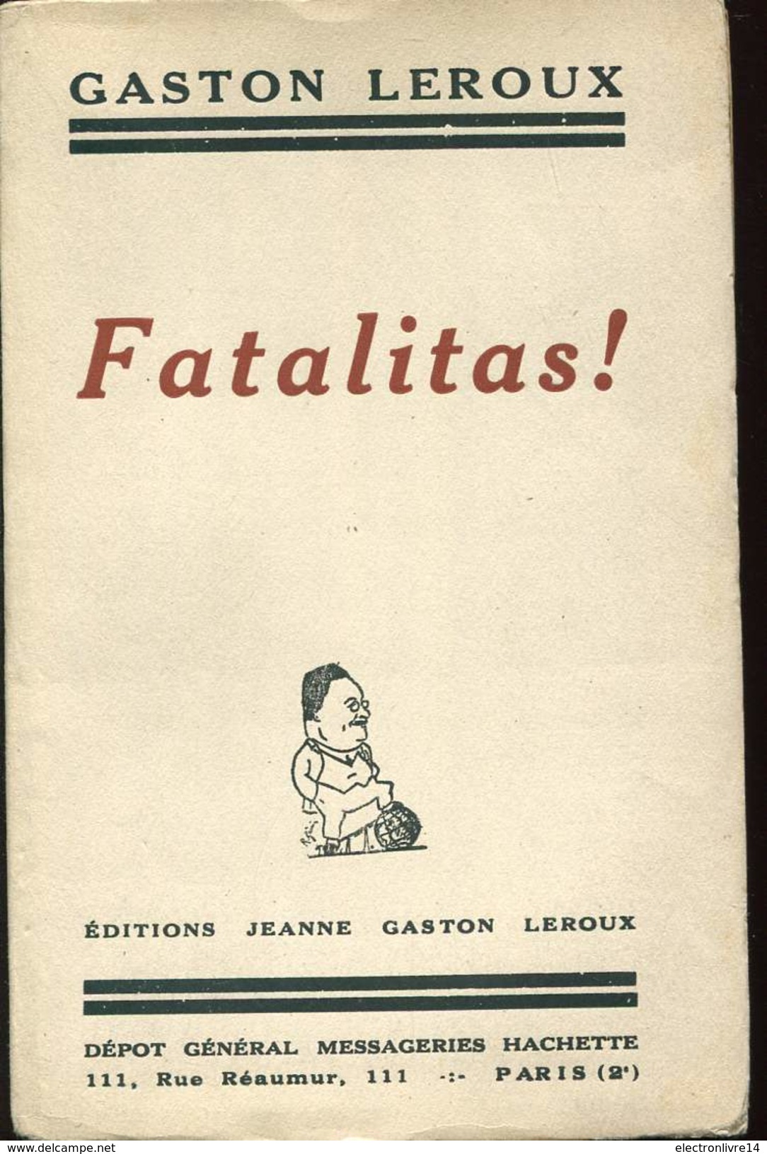 Leroux  Fatalitas Ed Jeanne Gaston Leroux Hachette - Autres & Non Classés