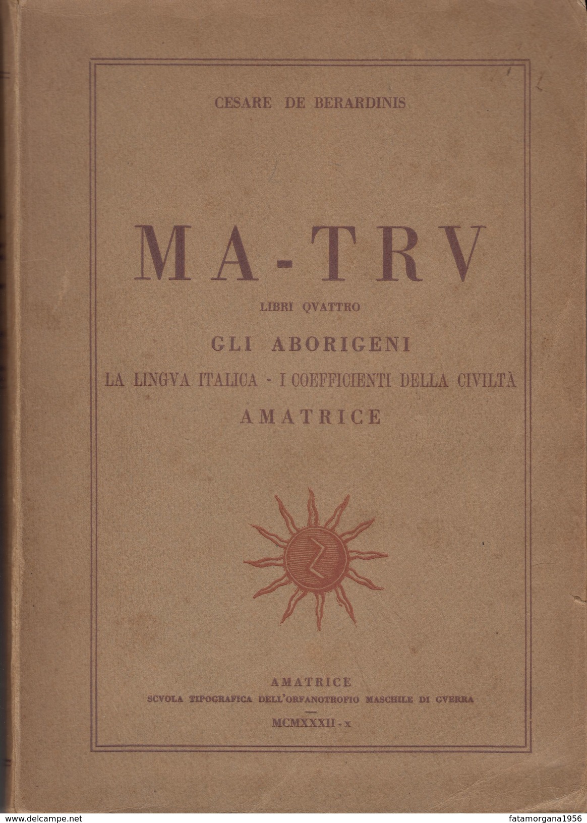 MA-TRV  AMATRICE Di Cesare De Berardinis - 1932 - Editore: Scuola Tipografica Dell'Orfanotrofio Maschile Di Guerra - Livres Anciens