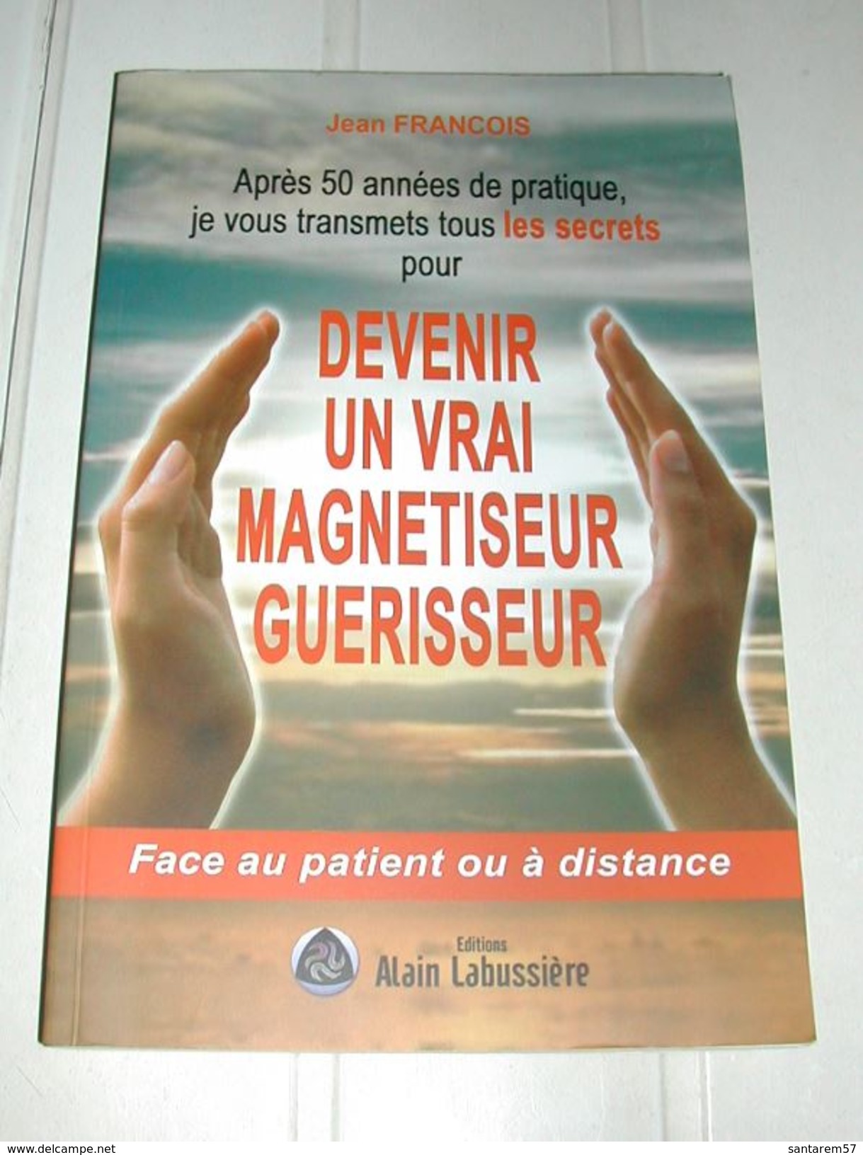 Livre Devenir Un Vrai Magnétiseur Guérisseur Jean François - Esotérisme