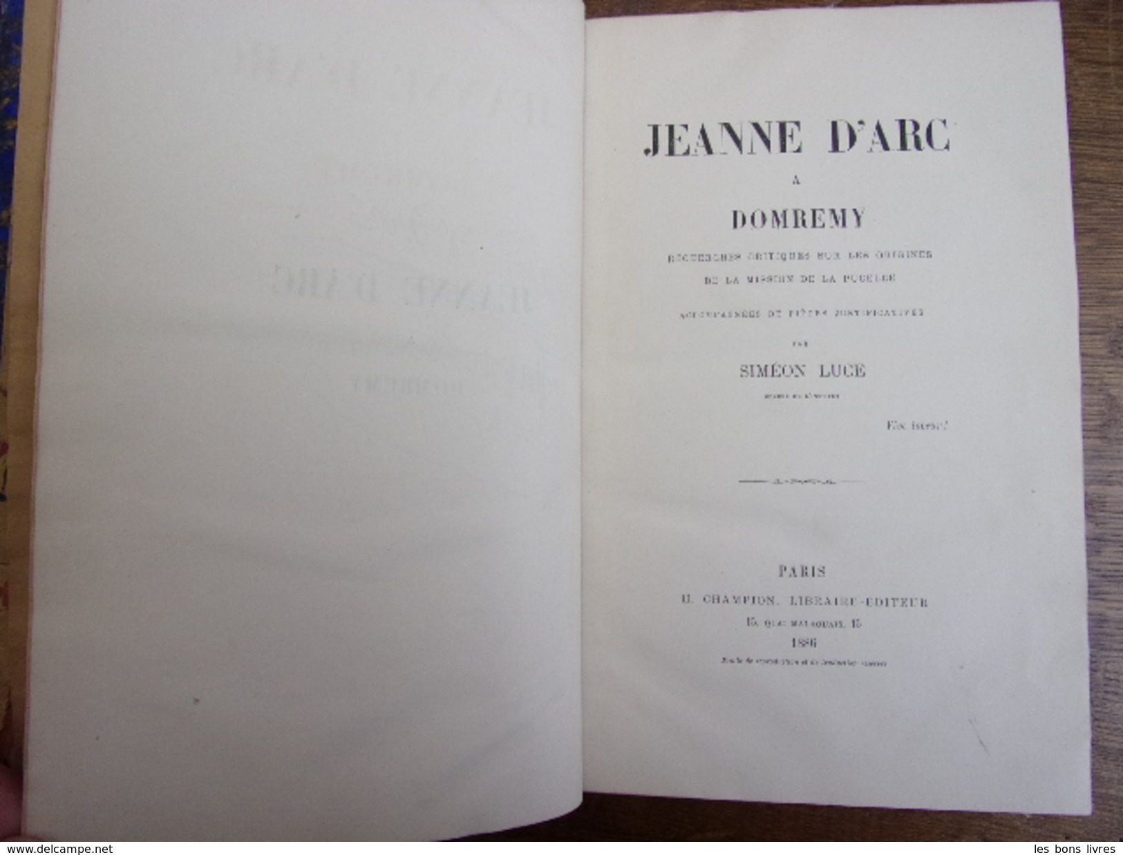 RARE ENVOI AUTOGRAPHE / JEANNE D'ARC A DOMREMY Siméon Luce Vol In4, 1886 - 1701-1800