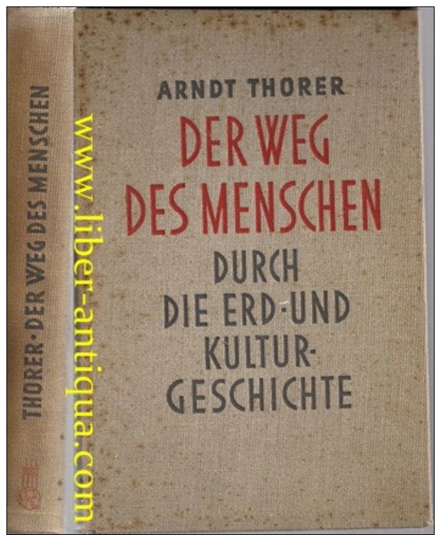 Der Weg Des Menschen Durch Die Erd- Und Kulturgeschichte: Ein Rassen- Und Volksgeschichtliches Weltbild. - Alte Bücher