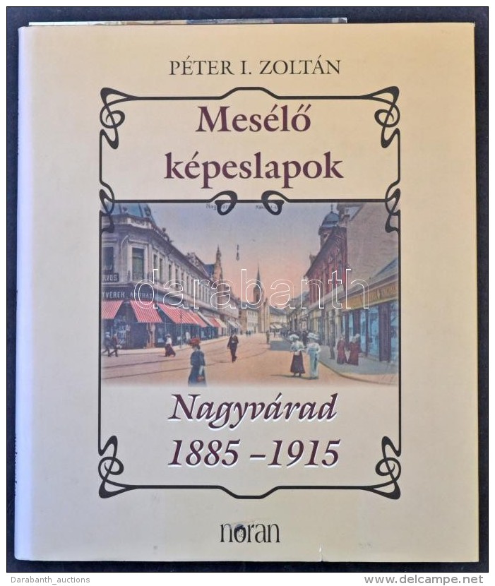 Nagyv&aacute;rad - P&eacute;ter I. Zotl&aacute;n: Mes&eacute;lÅ‘ K&eacute;peslapok 1885-1915, Noran... - Unclassified