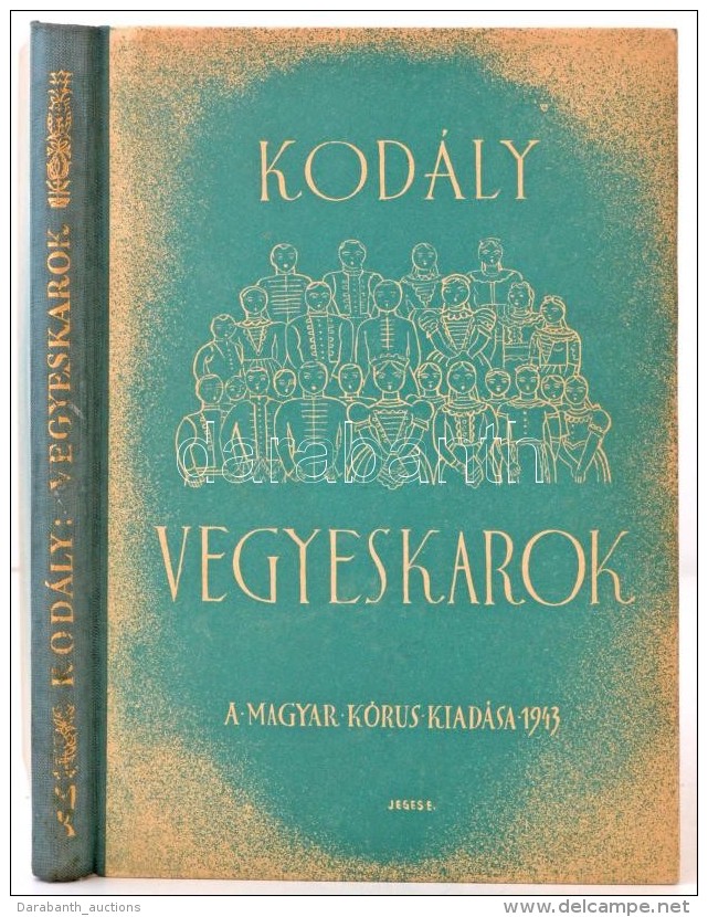 Kod&aacute;ly Zolt&aacute;n: K&oacute;rusok II. K&ouml;tet. Vegyeskarok. Budapest, 1943, Magyar K&oacute;rus.... - Unclassified