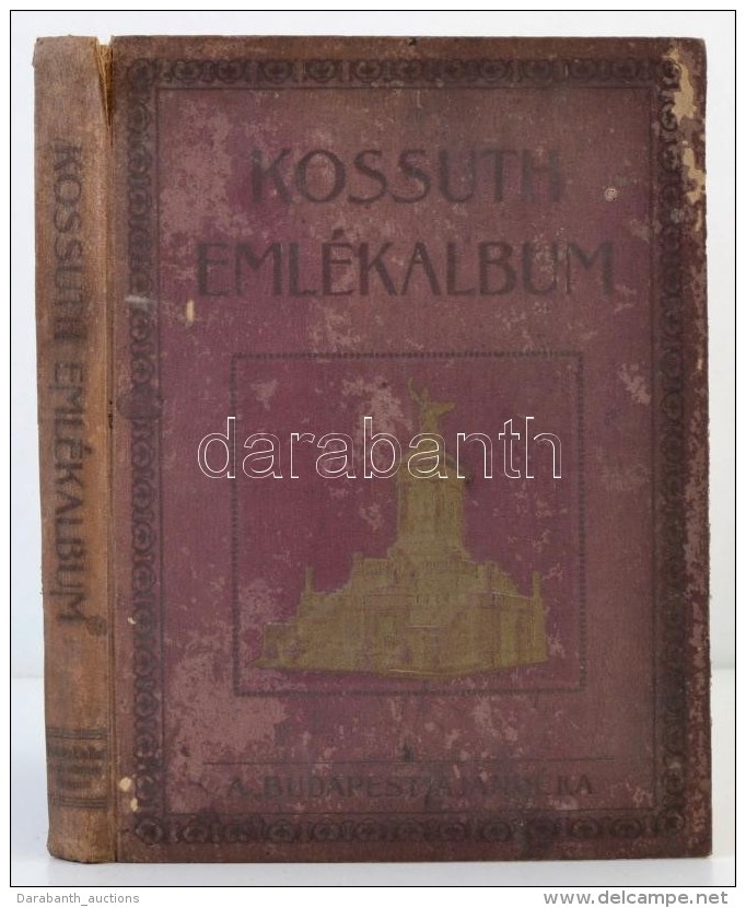 Dr. Kov&aacute;cs D&eacute;nes(szerk.): Kossuth Eml&eacute;kalbum. Bp., 1910, A Budapest Aj&aacute;nd&eacute;ka... - Unclassified