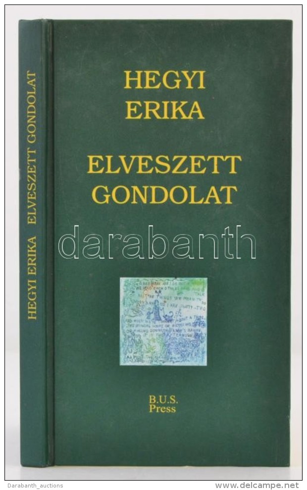 Hegyi Erika: Elveszett Gondolat. Bp., 2002, BUS Press. A SzerzÅ‘ Dedik&aacute;ci&oacute;j&aacute;val.... - Unclassified