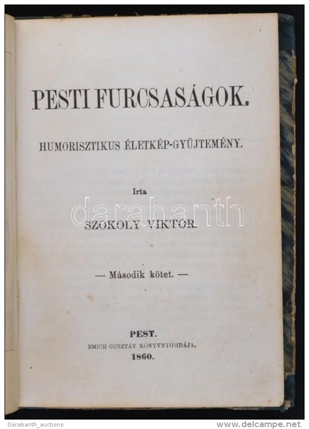 Szokoly Viktor: Pesti Furcsas&aacute;gok. Humorisztikus &eacute;letk&eacute;p-gyÅ±jtem&eacute;ny. Pest, 1860, Emich... - Ohne Zuordnung