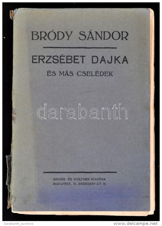 Br&oacute;dy S&aacute;ndor: Erzs&eacute;bet Dajka &eacute;s M&aacute;s Csel&eacute;dek. Bp., &eacute;.n., Singer... - Unclassified