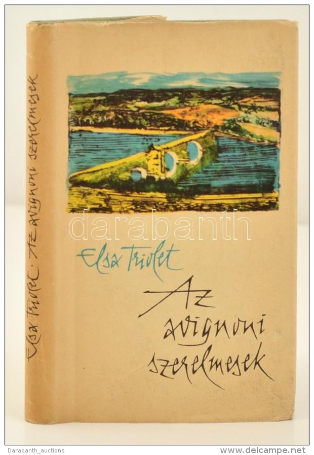 Triolet, Elsa: Az Avignoni Szerelmesek. Bp., 1960, Eur&oacute;pa. A SzerzÅ‘... - Unclassified
