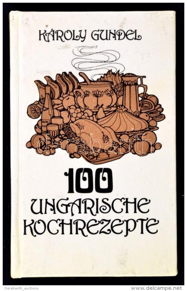 Gundel K&aacute;roly: 100 Ungarische Kochrezepie. Budapest, 1981, Corvina. Kiad&oacute;i... - Unclassified