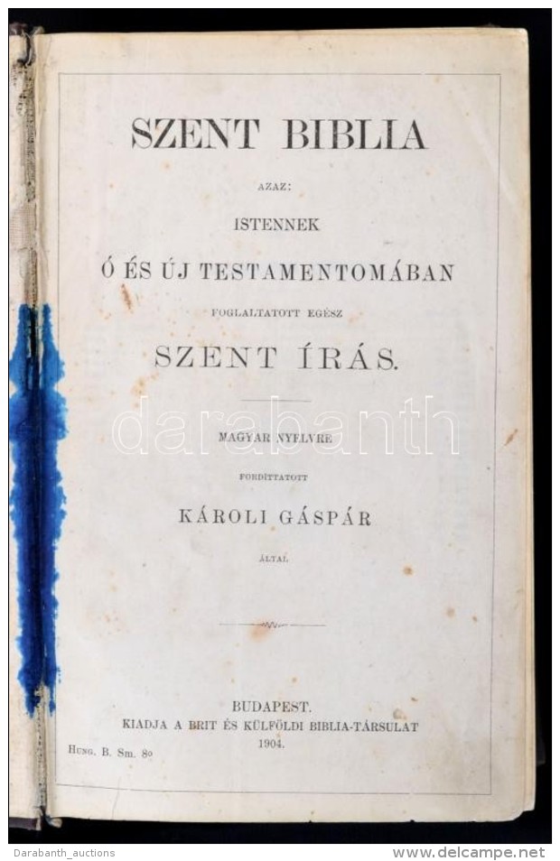 Szent Biblia. Ford&iacute;totta K&aacute;rol G&aacute;sp&aacute;r. Bp., 1904, Brit &eacute;s K&uuml;lf&ouml;ldi... - Unclassified