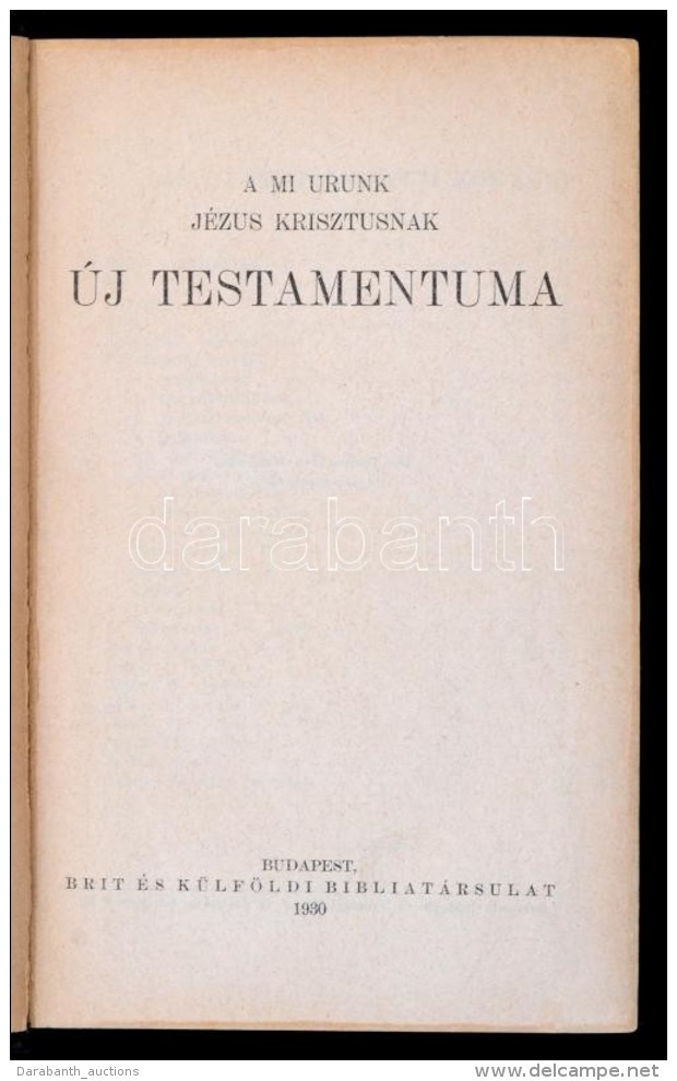 A Mi Urunk J&eacute;zus Krisztusnak &Uacute;j Testamentuma. Bp., 1930, Brit &eacute;s K&uuml;lf&ouml;ldi... - Unclassified