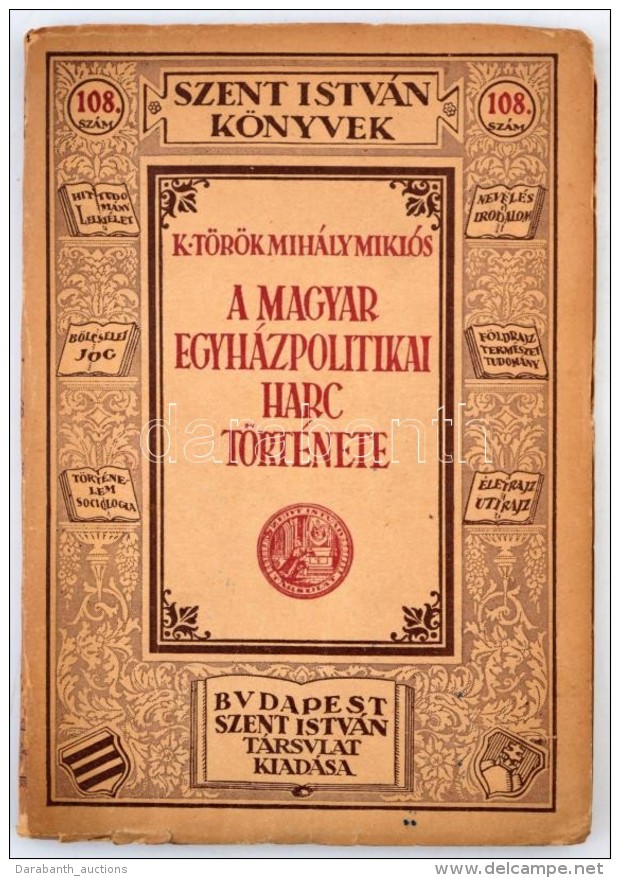 K. T&ouml;r&ouml;k Mih&aacute;ly Mikl&oacute;s - A Magyar Egyh&aacute;zpolitikai Harc T&ouml;rt&eacute;nete (Szent... - Unclassified