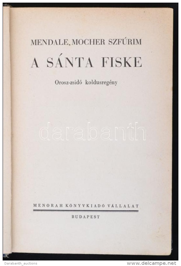 Mendale Mocher Szf&uacute;rim: A S&aacute;nta Fiske. Orosz-zsid&oacute; Koldusreg&eacute;ny. Ford&iacute;totta... - Non Classificati