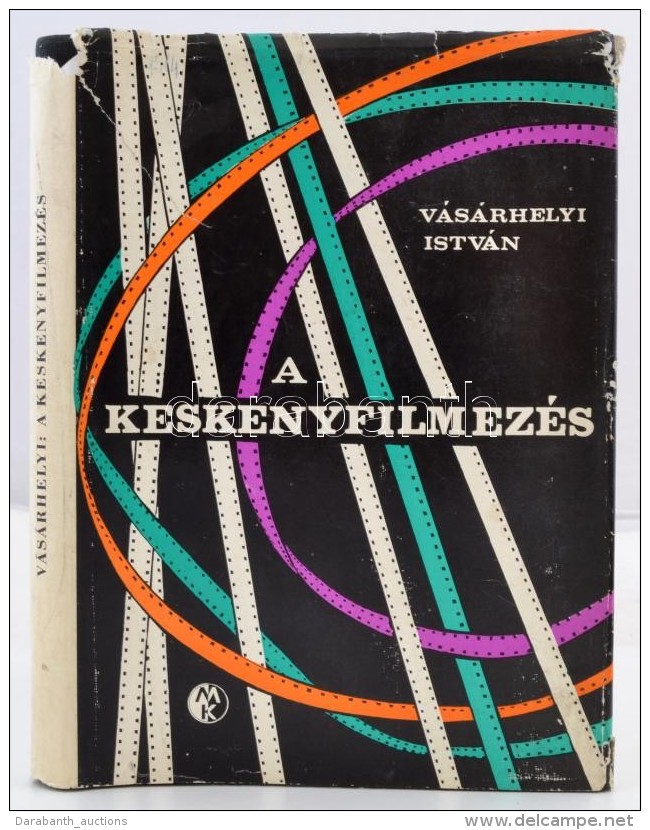 V&aacute;s&aacute;rhelyi Istv&aacute;n: A Keskenyfilmez&eacute;s. Bp., 1965, MÅ±szaki. Kiad&oacute;i... - Unclassified