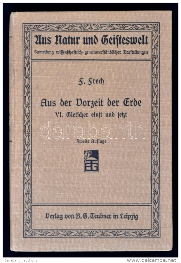 Frech, Fritz: Aus Der Vorzeit Der Erde VI. Gletscher Einst Und Jetzt. Leipzig, 1911, B. G. Teubner (Aus Natur Und... - Unclassified