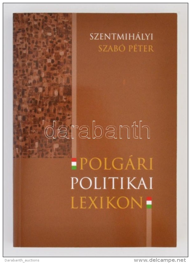 Polg&aacute;ri Politikai Lexikon. Szerk. Szentmih&aacute;lyi Szab&oacute; P&eacute;ter. Budapest, 2008, Kairosz... - Unclassified