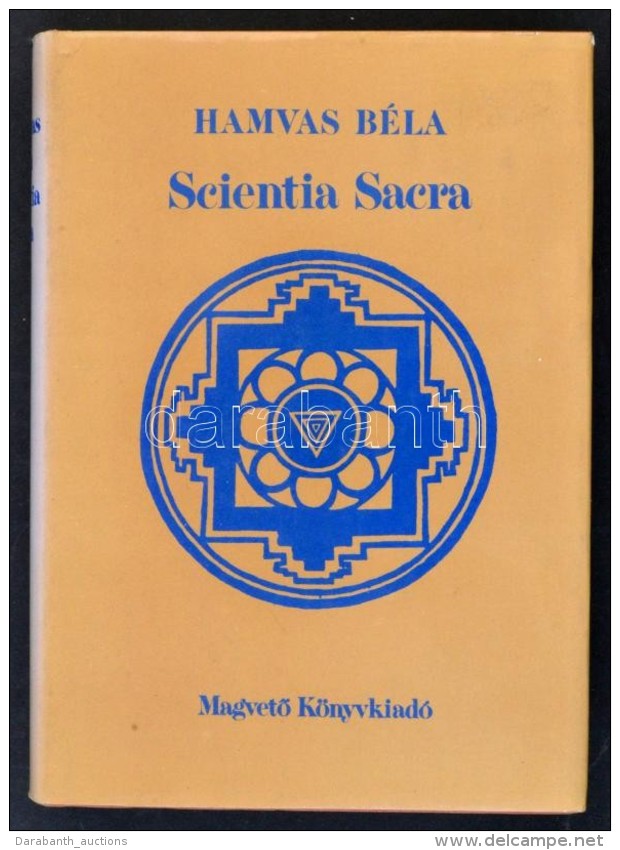 Hamvas B&eacute;la: Scientia Sacra. Az Å‘skori Emberis&eacute;g Szellemi Hagyom&aacute;nya. Bp., 1988, MagvetÅ‘.... - Unclassified