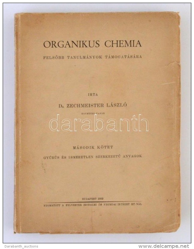 Dr. Zechmeister L&aacute;szl&oacute;: Organikus Chemia FelsÅ‘bb Tanulm&aacute;nyok... - Unclassified
