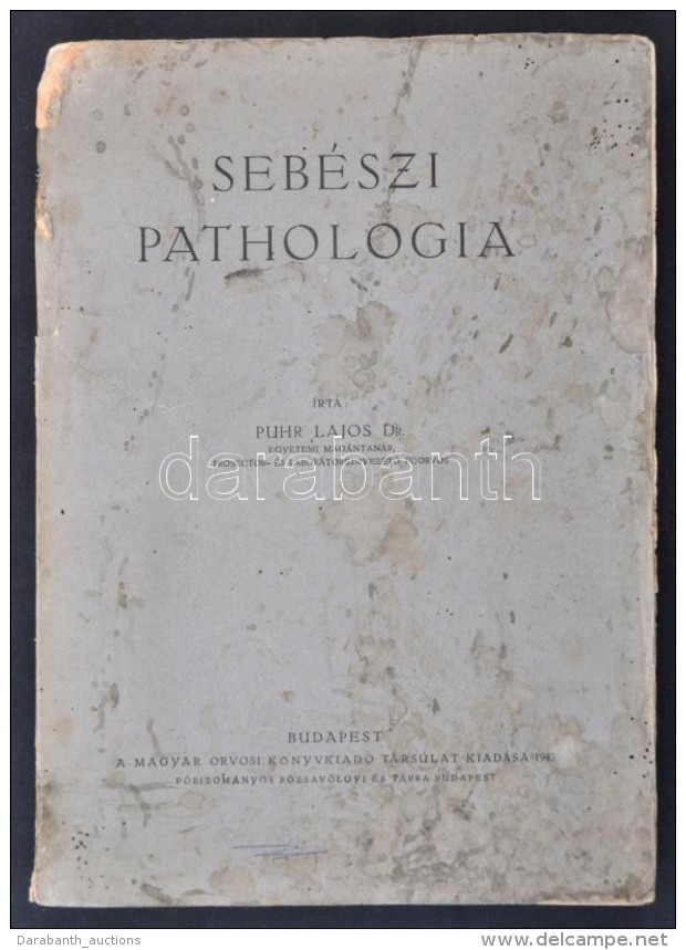 Puhr Lajos: Seb&eacute;szi Pathologia. Bp., 1943, Magyar Orvosi K&ouml;nyvkiad&oacute; T&aacute;rsulat.... - Unclassified