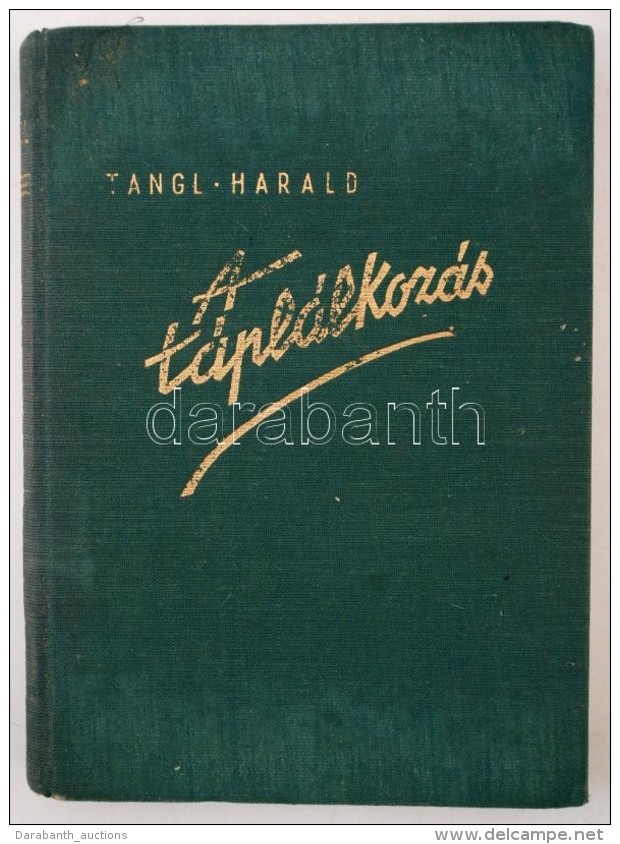 Tangl Harald: A T&aacute;pl&aacute;lkoz&aacute;s. Bp., &eacute;.n., Kir&aacute;lyi Magyar... - Unclassified