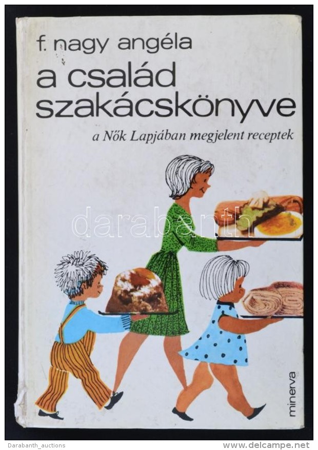 F. Nagy Ang&eacute;la: A Csal&aacute;d Szak&aacute;csk&ouml;nyve. (A NÅ‘k Lapj&aacute;ban Megjelent Receptek.) Bp.,... - Non Classificati