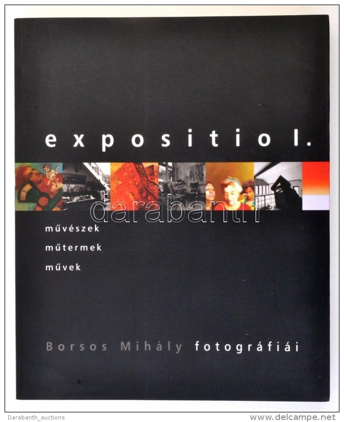 Expositio I. Borsos Mih&aacute;ly Fotogr&aacute;fi&aacute;i. Bp., 2006, Vince. Kiad&oacute;i... - Unclassified