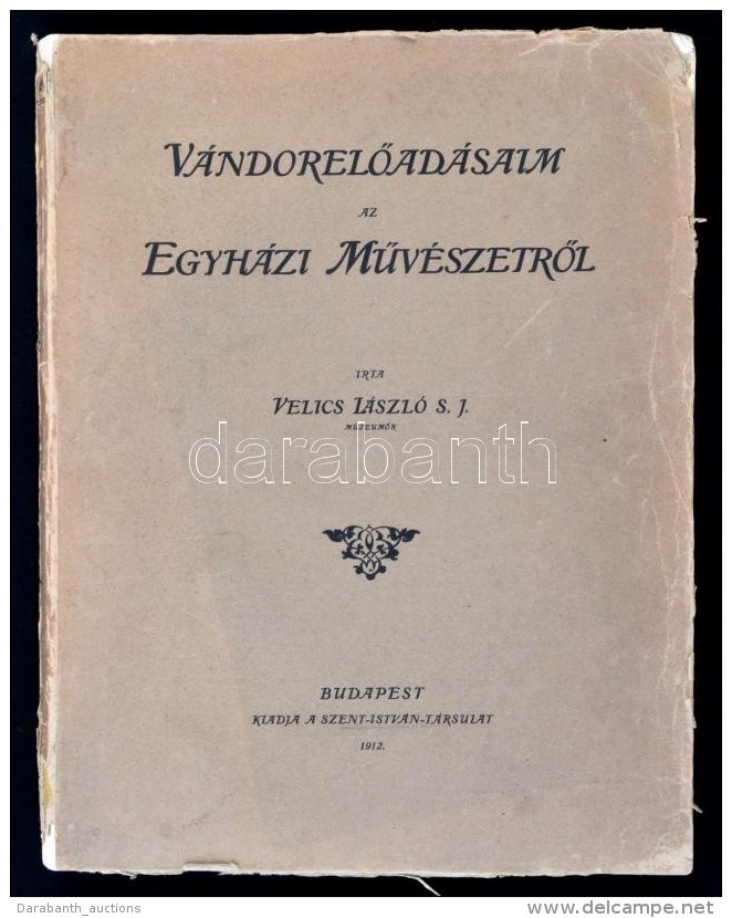 V&eacute;lics L&aacute;szl&oacute;: V&aacute;ndorelÅ‘ad&aacute;saim Az Egyh&aacute;zi MÅ±v&eacute;szetrÅ‘l. Bp.,... - Unclassified