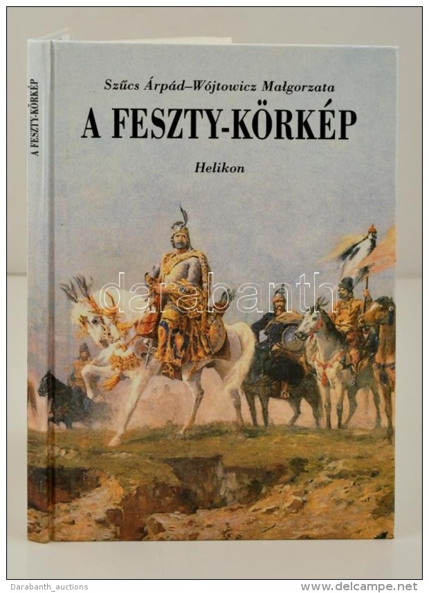 SzÅ±cs &Aacute;rp&aacute;d - W&oacute;jtowicz, MaÅ‚gorzata: A Feszty-k&ouml;rk&eacute;p. Bp., 1996, Helikon.... - Unclassified