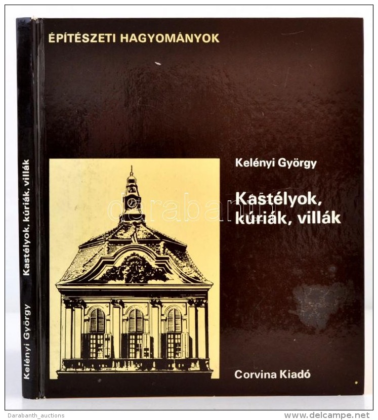 Kel&eacute;nyi Gy&ouml;rgy: Kast&eacute;lyok, K&uacute;ri&aacute;k, Vill&aacute;k. &Eacute;p&iacute;t&eacute;szeti... - Unclassified