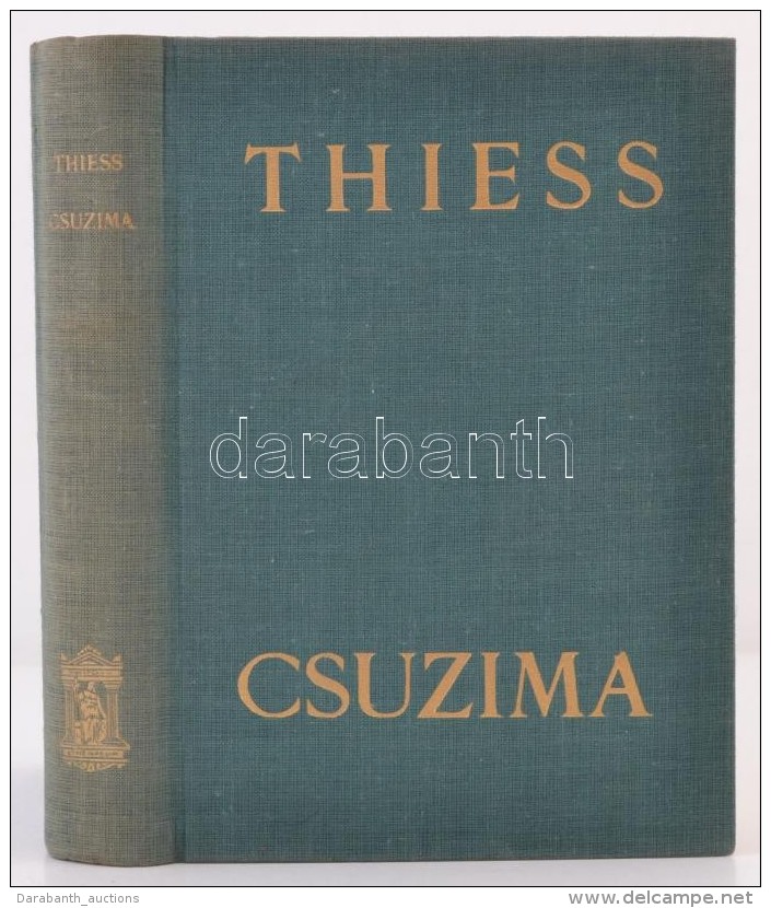 Frank Thiess: Csuzima. Egy Tengeri H&aacute;bor&uacute; Reg&eacute;nye. Bp., &eacute;.n., Athenaeum. M&aacute;sodik... - Unclassified