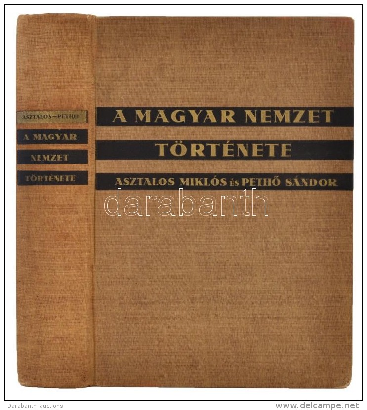 Asztalos Mikl&oacute;s-PethÅ‘ S&aacute;ndor: A Magyar Nemzet T&ouml;rt&eacute;nete. ÅsidÅ‘ktÅ‘l Napjainkig.... - Unclassified