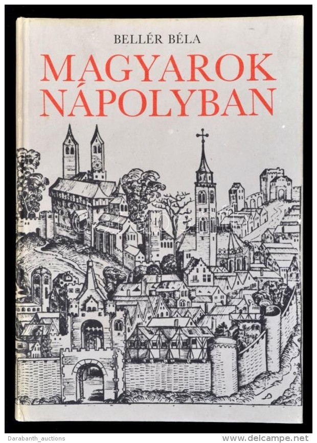 Bell&eacute;r B&eacute;la: Magyarok N&aacute;polyban. Bp., 1986, M&oacute;ra. Kiad&oacute;i Karton&aacute;lt... - Unclassified