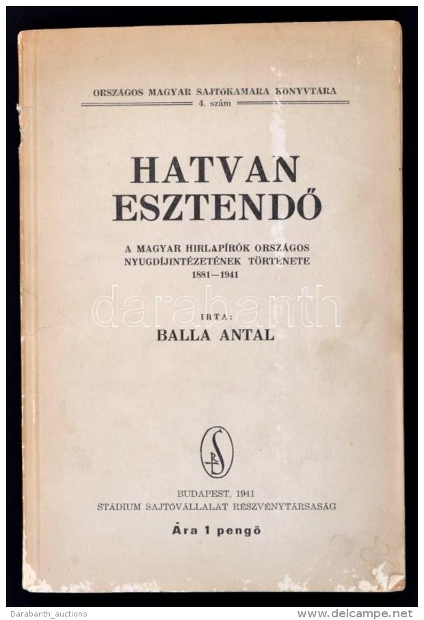 Balla Antal: Hatvan EsztendÅ‘. A Magyar H&iacute;rlap&iacute;r&oacute;k Orsz&aacute;gos... - Unclassified