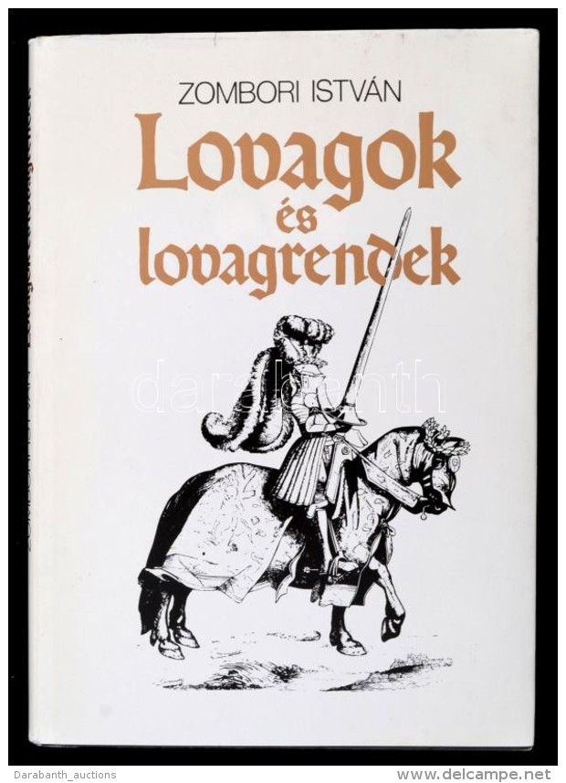 Zombori Istv&aacute;n: Lovagok &eacute;s Lovagrendek. Bp., 1988, Kozmosz K&ouml;nyvek. Karton&aacute;lt... - Unclassified
