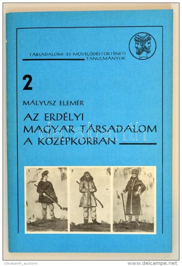 M&aacute;lyusz Elem&eacute;r: Az Erd&eacute;lyi Magyar T&aacute;rsadalom A K&ouml;z&eacute;pkorban. Bp., 1988, MTA... - Unclassified