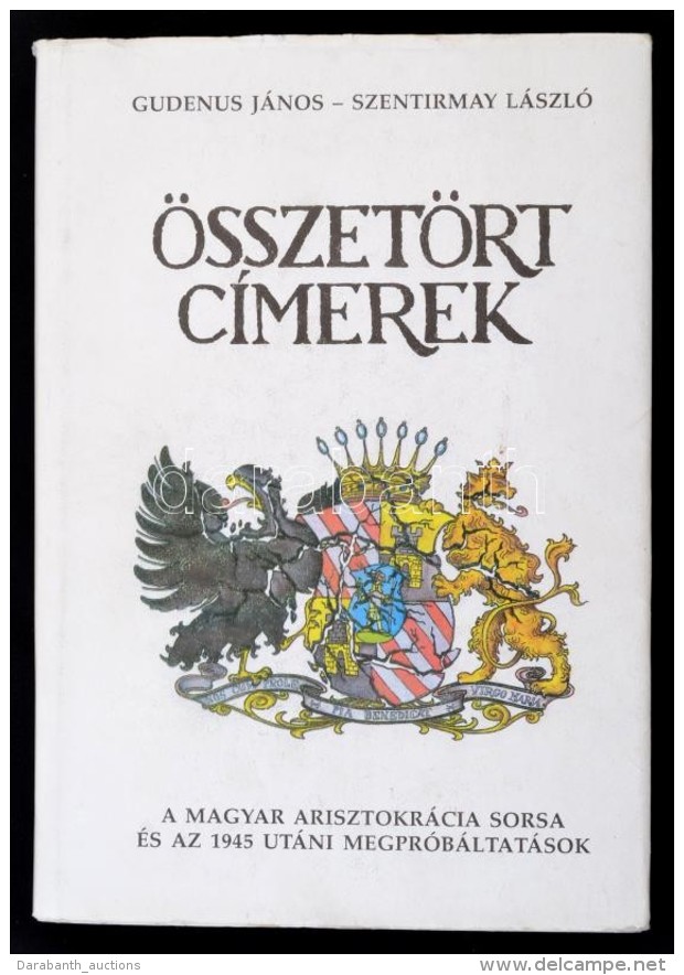 Gudenus J&aacute;nos - Szentirmay L&aacute;szl&oacute;: &Ouml;sszet&ouml;rt C&iacute;merek. A Magyar... - Unclassified