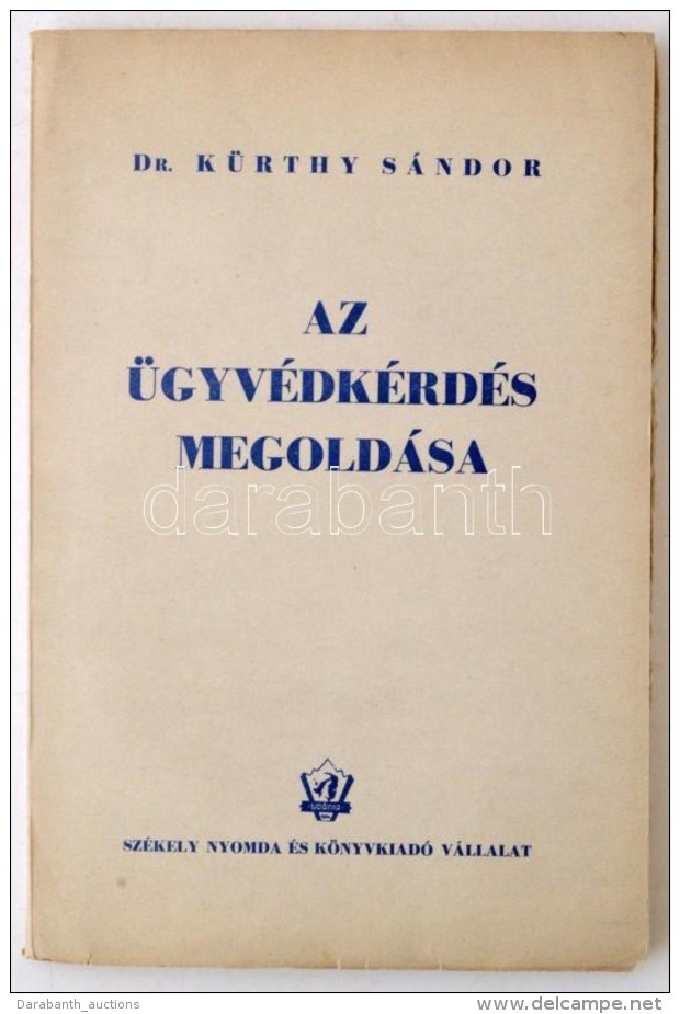 Dr. K&uuml;rthy S&aacute;ndor: Az &uuml;gyv&eacute;dk&eacute;rd&eacute;s Megold&aacute;sa. Bp., 1937.... - Unclassified