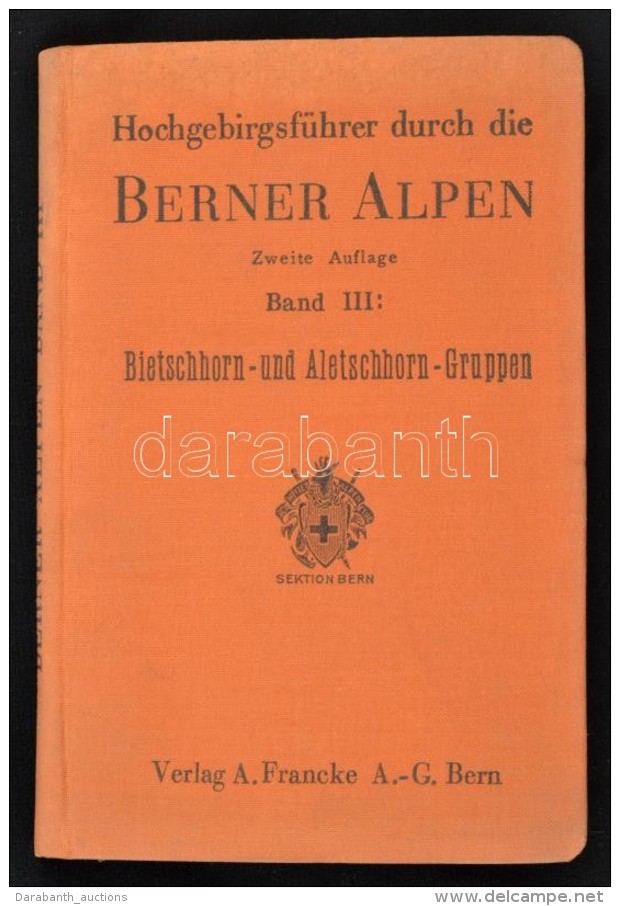 Hochgebirgsf&uuml;hrer Durch Die Berner Alpen III.: Bietschhorn- Und Aletschhorngruppen. Bern, 1931, Verlag A.... - Ohne Zuordnung