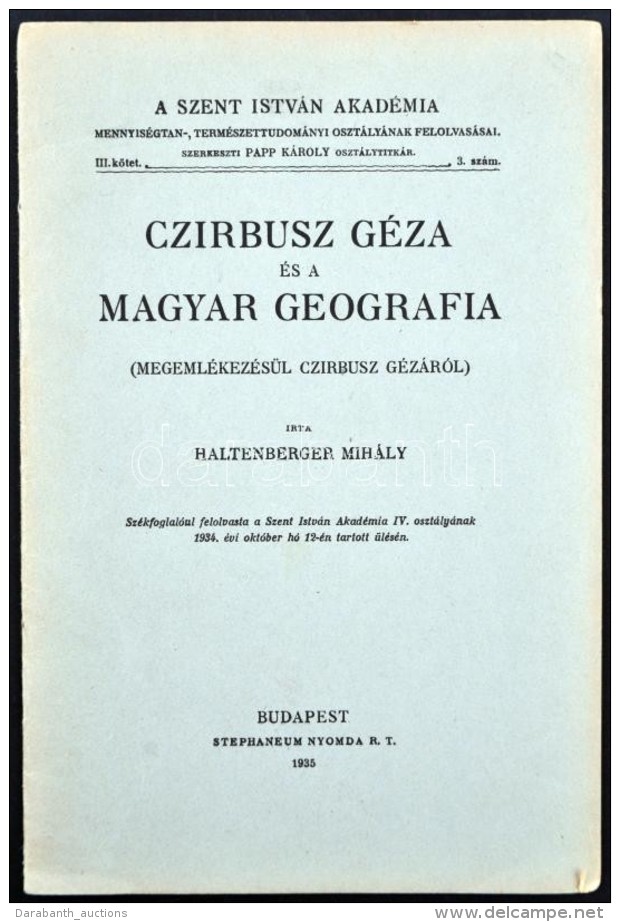 1934 Haltenberger  Mih&aacute;ly: Czirbusz G&eacute;za &eacute;s A Magyar Geografia. Pp.:13, 24x16cm - Unclassified