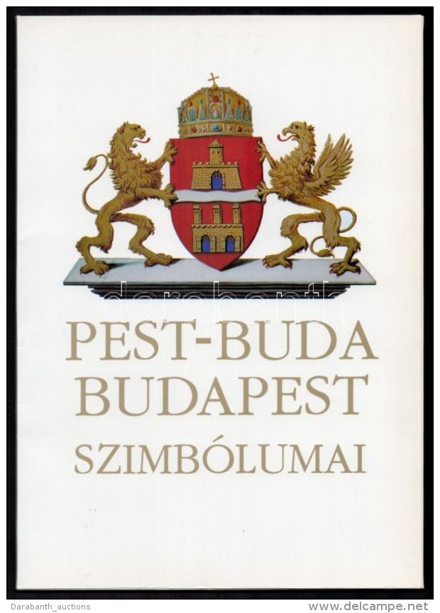 Pest-Buda Budapest Szimb&oacute;lumai. V&aacute;l.: Czaga Vikt&oacute;ria. Bp., 1998, BFL. Pap&iacute;r... - Unclassified