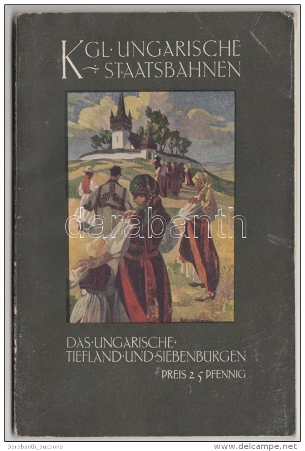 K&ouml;niglich Ungarische Staatsbahnen. Das Ungarische Tiefland Und Siebenb&uuml;rgen. Budapest, 1914,... - Unclassified