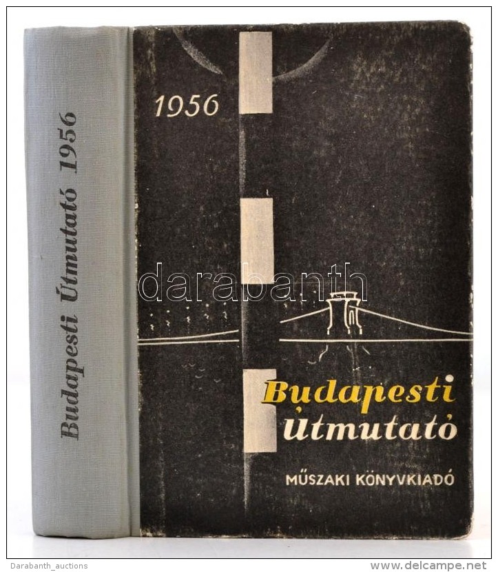 Budapesti &uacute;tmutat&oacute; 1956. &Ouml;ssze&aacute;ll.: Kir&aacute;ly Elem&eacute;r. Bp., 1956, MÅ±szaki.... - Unclassified